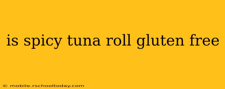 is spicy tuna roll gluten free