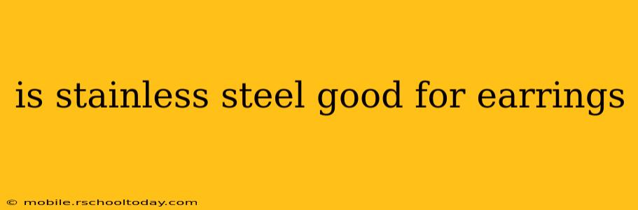 is stainless steel good for earrings
