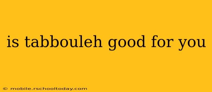 is tabbouleh good for you