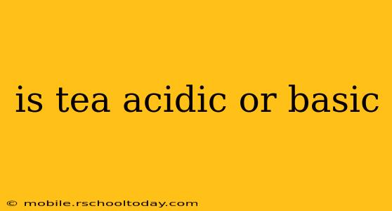 is tea acidic or basic