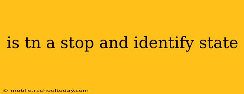 is tn a stop and identify state