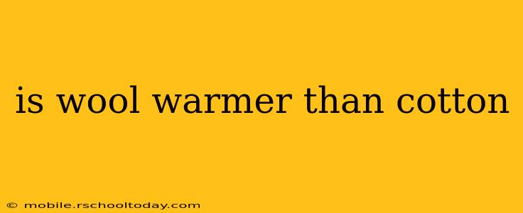 is wool warmer than cotton