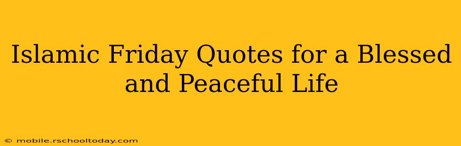 Islamic Friday Quotes for a Blessed and Peaceful Life