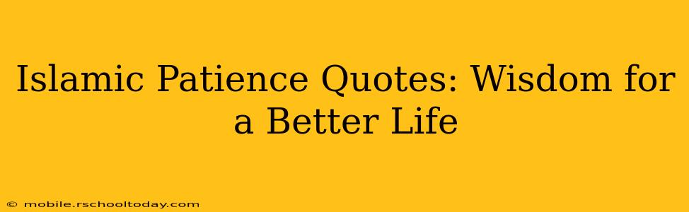 Islamic Patience Quotes: Wisdom for a Better Life