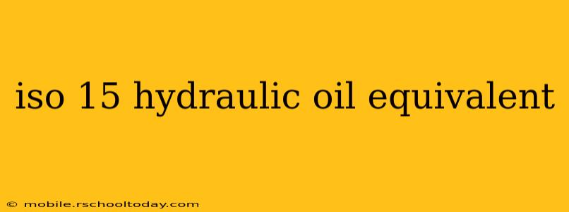 iso 15 hydraulic oil equivalent