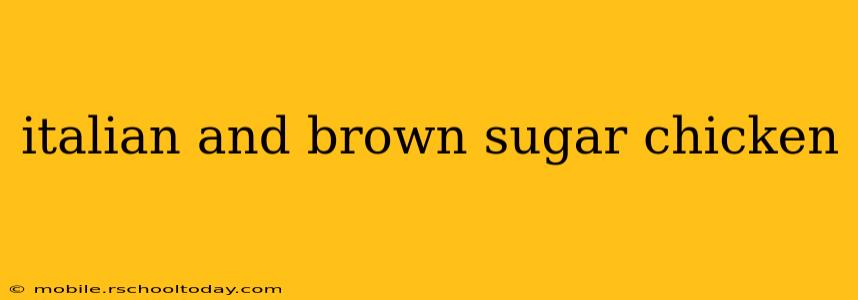 italian and brown sugar chicken