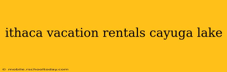 ithaca vacation rentals cayuga lake