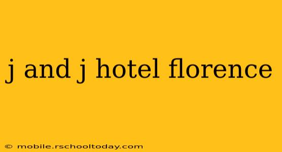 j and j hotel florence