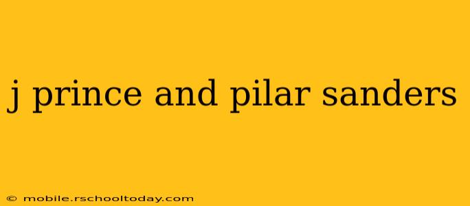 j prince and pilar sanders