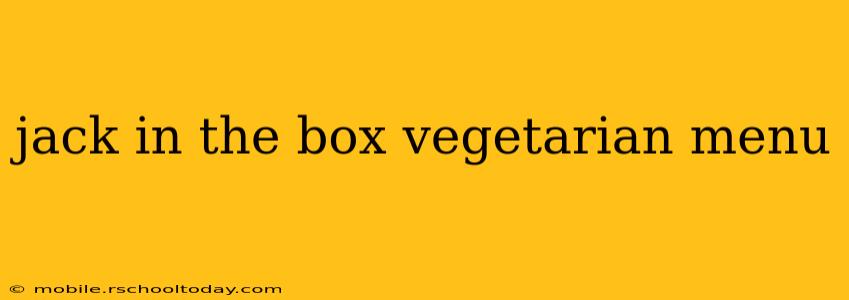 jack in the box vegetarian menu