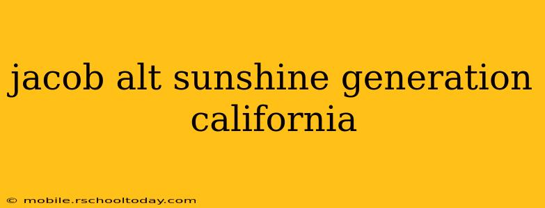 jacob alt sunshine generation california