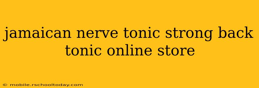 jamaican nerve tonic strong back tonic online store