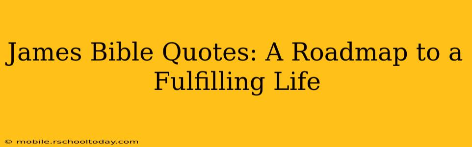 James Bible Quotes: A Roadmap to a Fulfilling Life