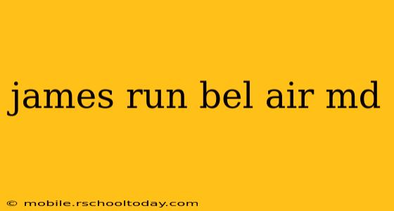 james run bel air md
