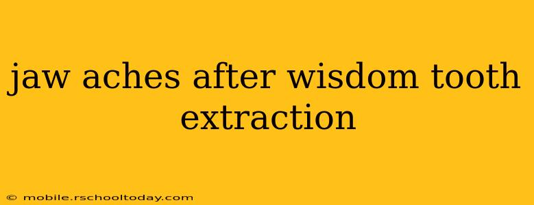 jaw aches after wisdom tooth extraction