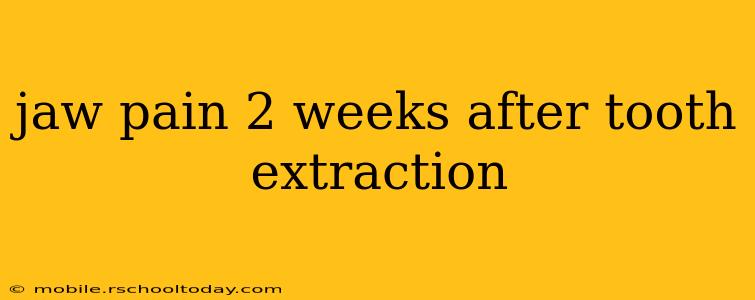 jaw pain 2 weeks after tooth extraction