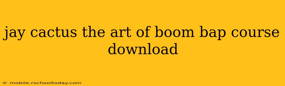 jay cactus the art of boom bap course download