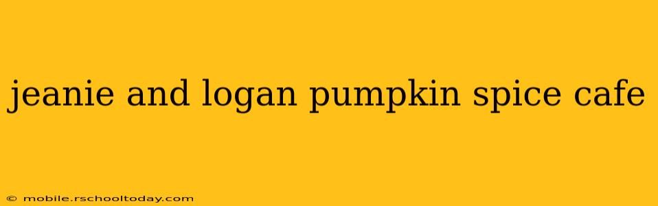 jeanie and logan pumpkin spice cafe