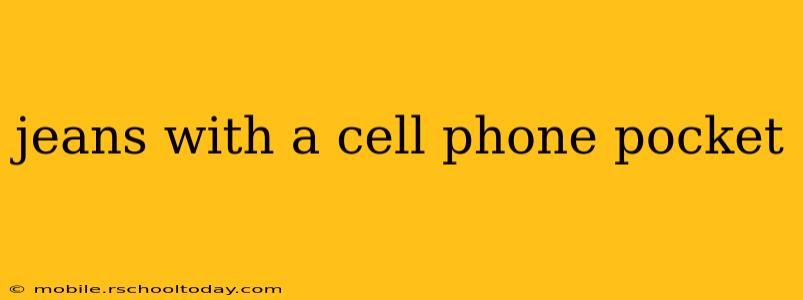 jeans with a cell phone pocket