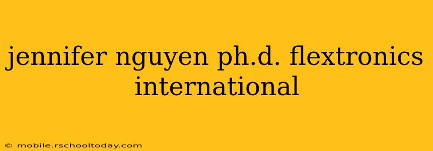jennifer nguyen ph.d. flextronics international