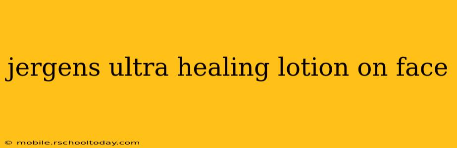 jergens ultra healing lotion on face
