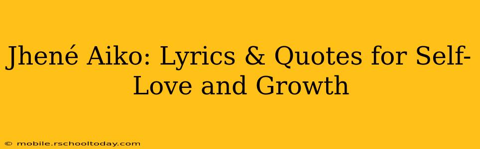 Jhené Aiko: Lyrics & Quotes for Self-Love and Growth