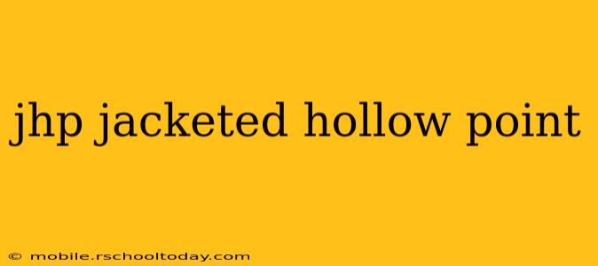 jhp jacketed hollow point