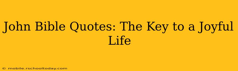John Bible Quotes: The Key to a Joyful Life