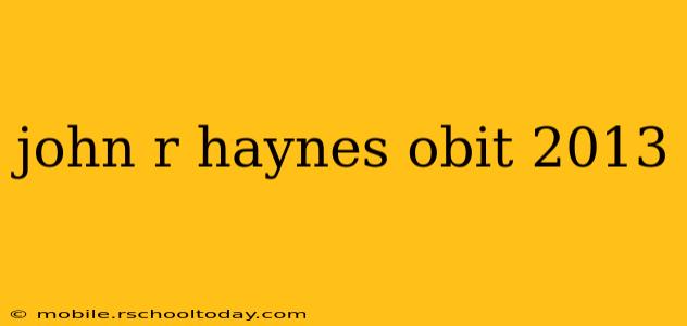 john r haynes obit 2013