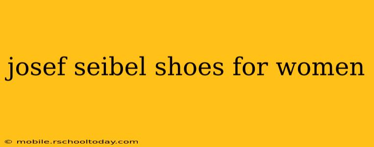 josef seibel shoes for women