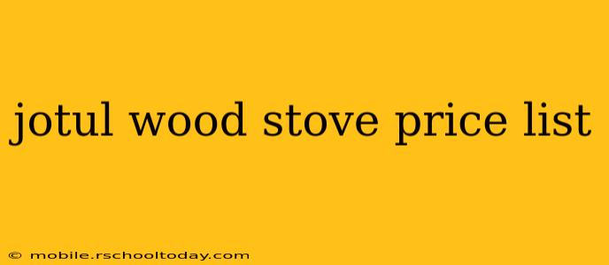 jotul wood stove price list