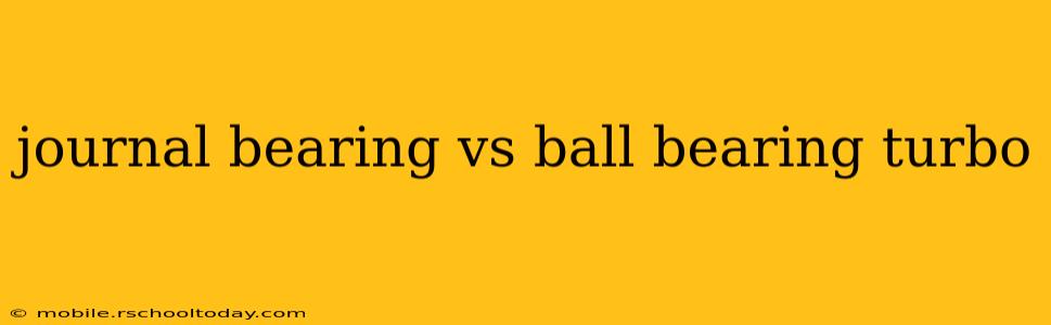 journal bearing vs ball bearing turbo