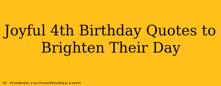 Joyful 4th Birthday Quotes to Brighten Their Day