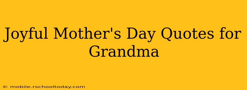 Joyful Mother's Day Quotes for Grandma