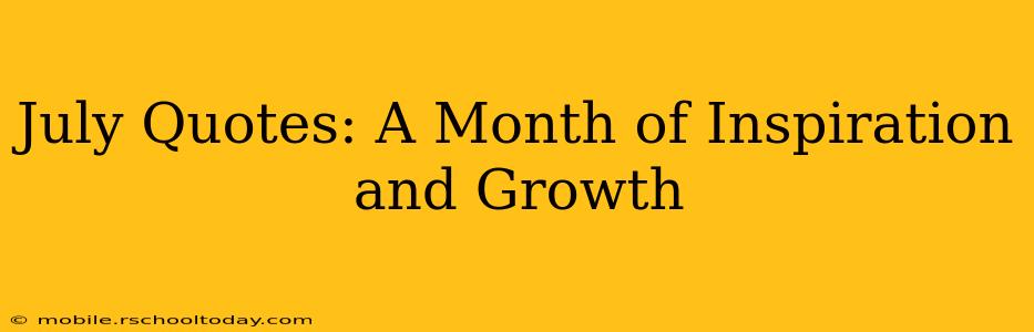 July Quotes: A Month of Inspiration and Growth