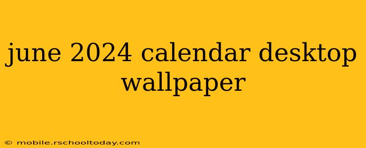 june 2024 calendar desktop wallpaper