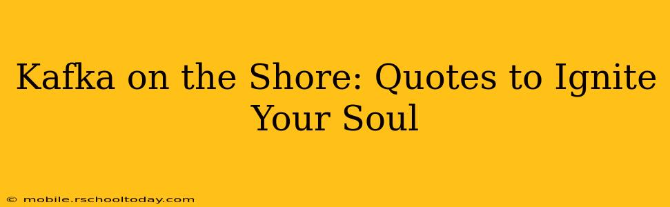 Kafka on the Shore: Quotes to Ignite Your Soul