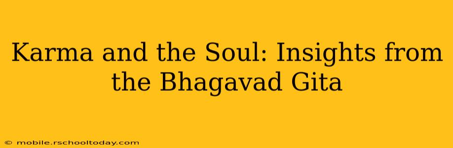 Karma and the Soul: Insights from the Bhagavad Gita