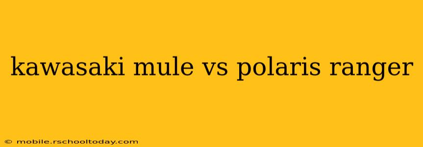 kawasaki mule vs polaris ranger