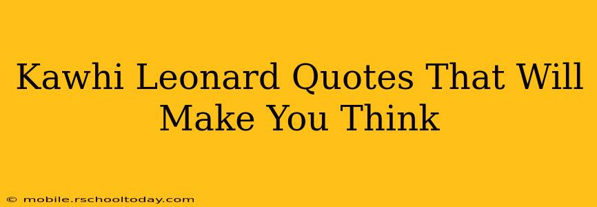 Kawhi Leonard Quotes That Will Make You Think