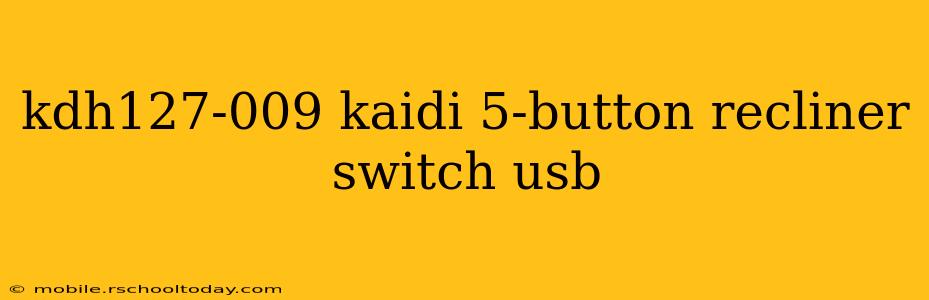 kdh127-009 kaidi 5-button recliner switch usb