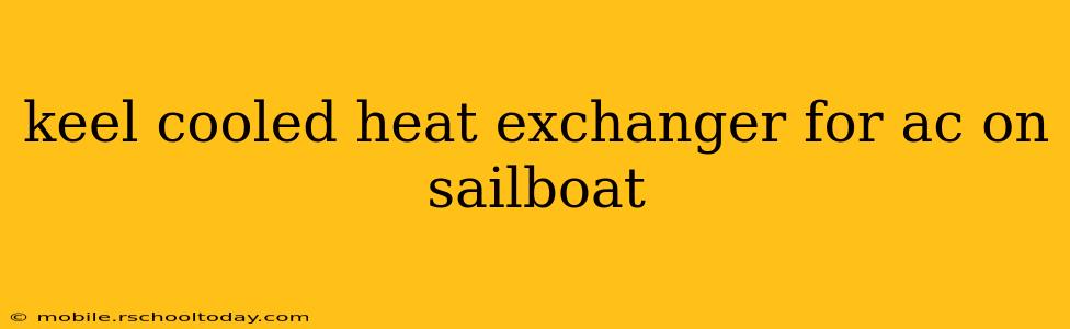 keel cooled heat exchanger for ac on sailboat