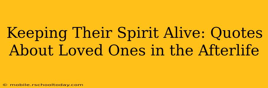 Keeping Their Spirit Alive: Quotes About Loved Ones in the Afterlife