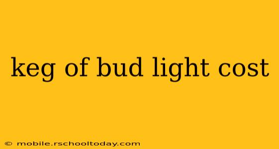 keg of bud light cost