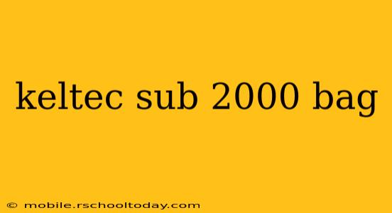 keltec sub 2000 bag