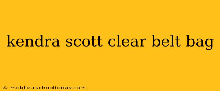 kendra scott clear belt bag