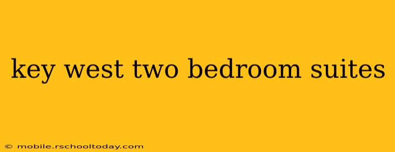 key west two bedroom suites