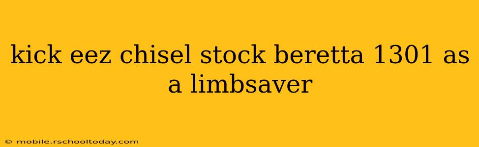 kick eez chisel stock beretta 1301 as a limbsaver