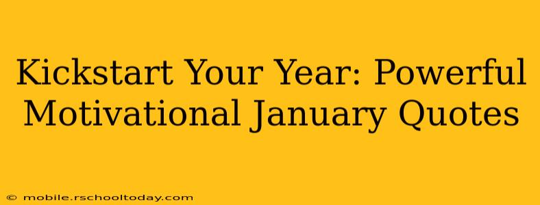 Kickstart Your Year: Powerful Motivational January Quotes
