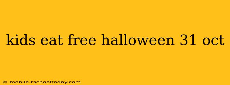kids eat free halloween 31 oct